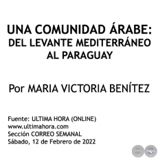 UNA COMUNIDAD ÁRABE: DEL LEVANTE MEDITERRÁNEO AL PARAGUAY - Por MARIA VICTORIA BENÍTEZ MARTÍNEZ - Sábado, 12 de Febrero de 2022